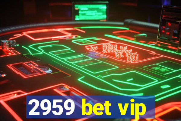 2959 bet vip